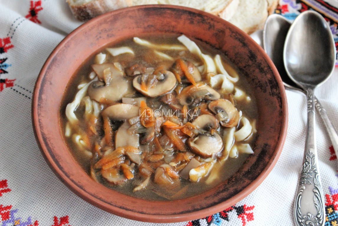 Как готовить суп с лапшой и грибами